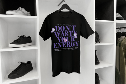 Don't Waste Your Energy T shirt